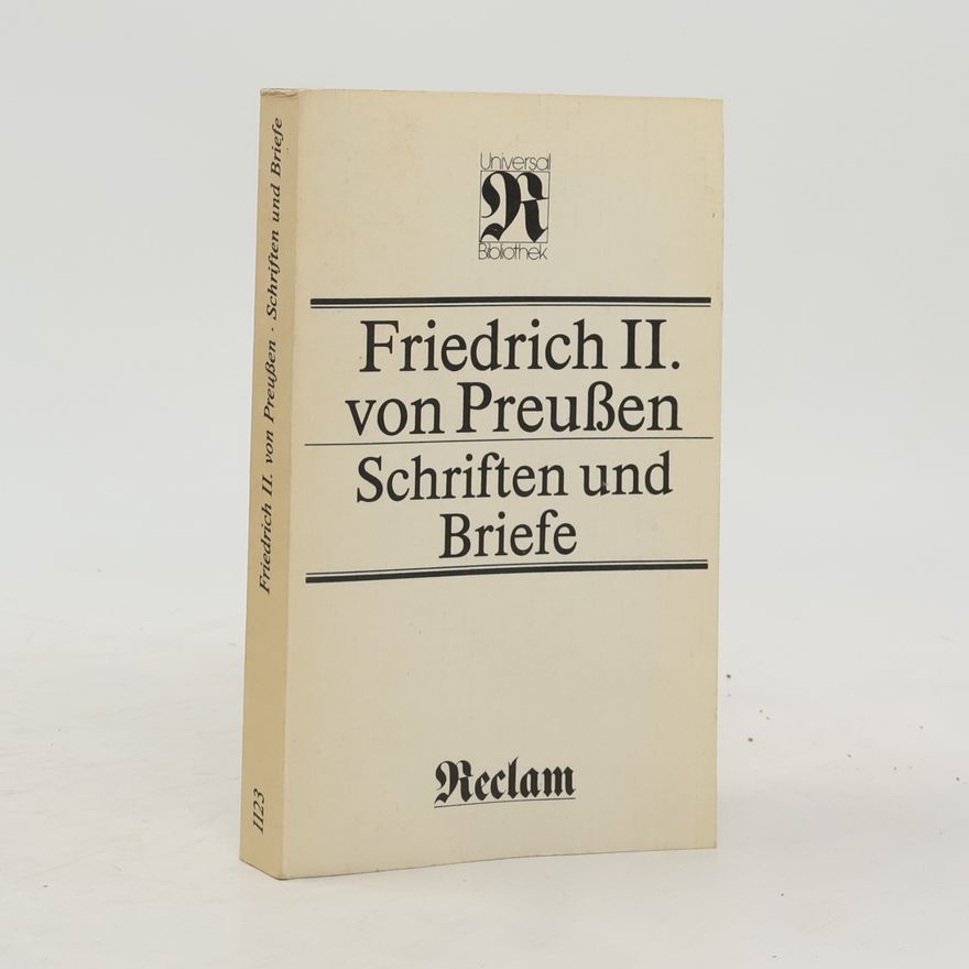 Fridrich II. Pruský Friedrich II. von Preußen. Schriften und Briefe