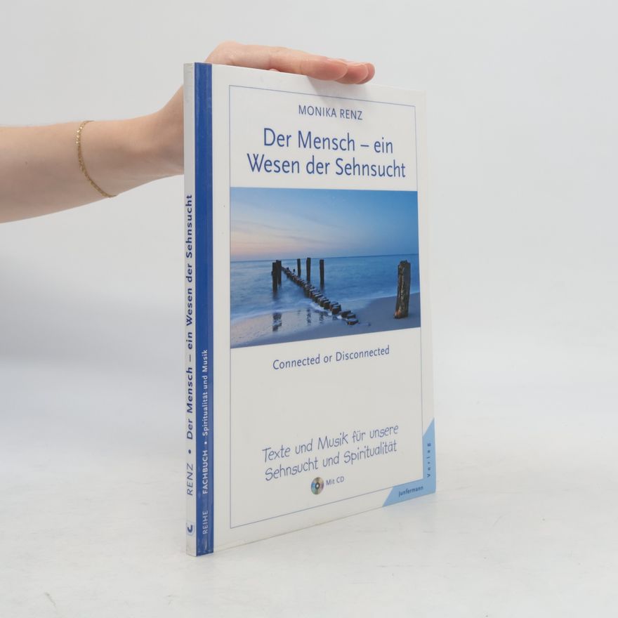 Monika Renz Der Mensch - ein Wesen der Sehnsucht