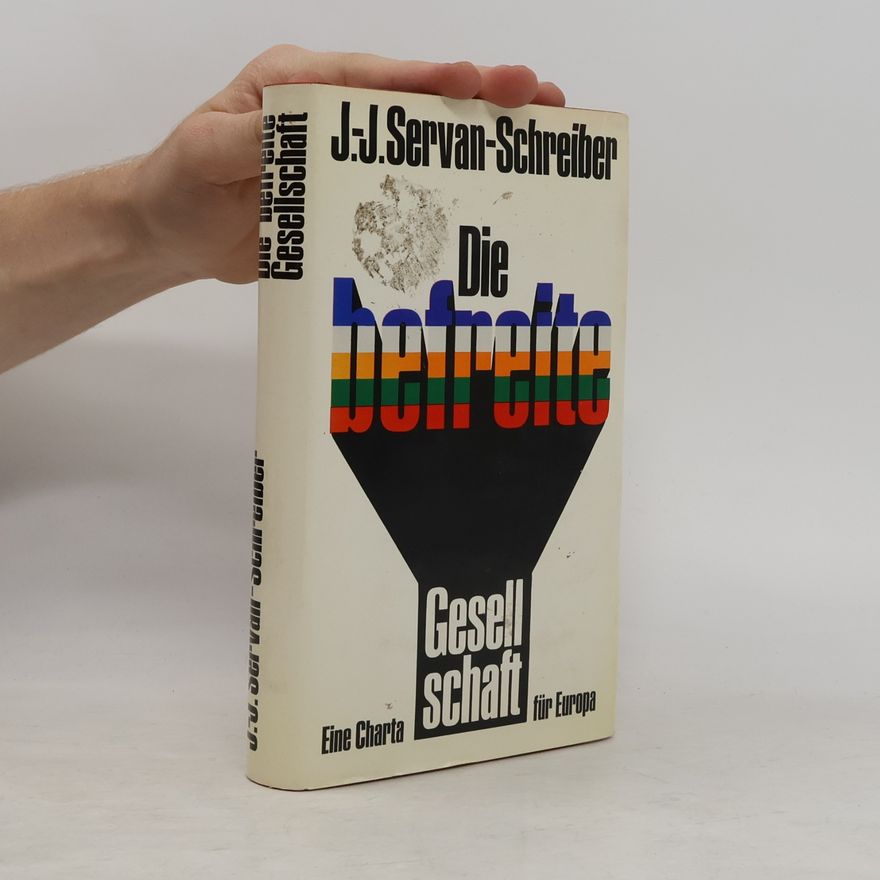 Jean-Jacques Servan-Schreiber Die befreite Gesellschaft
