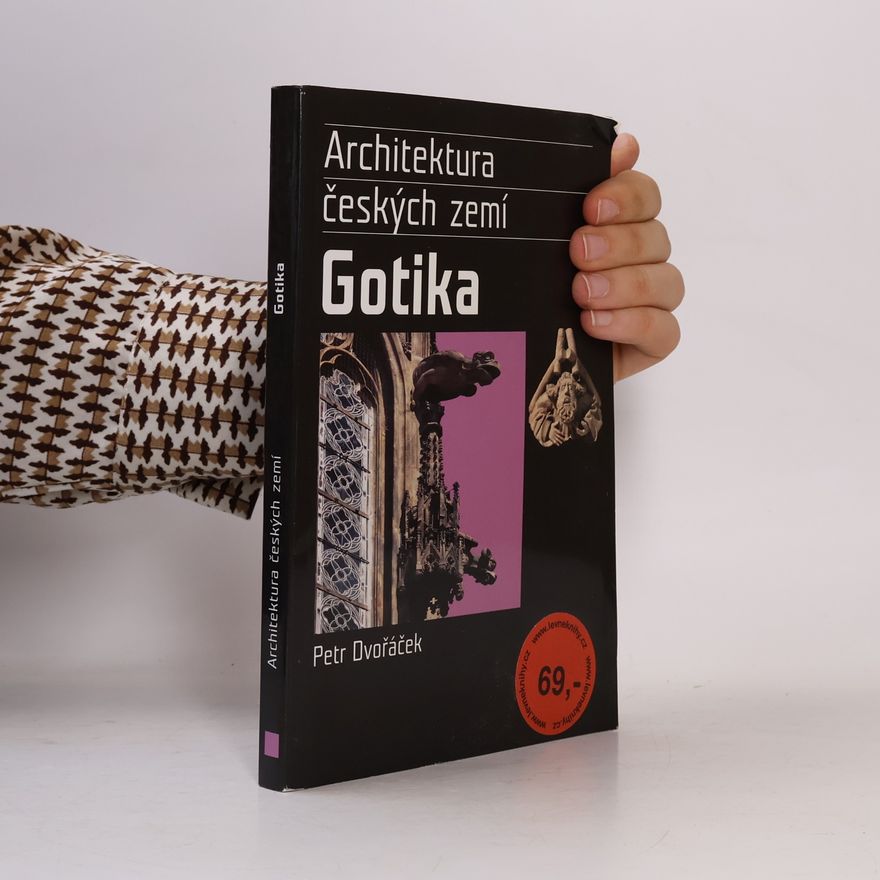 Petr Dvořáček Gotika. Architektura českých zemí
