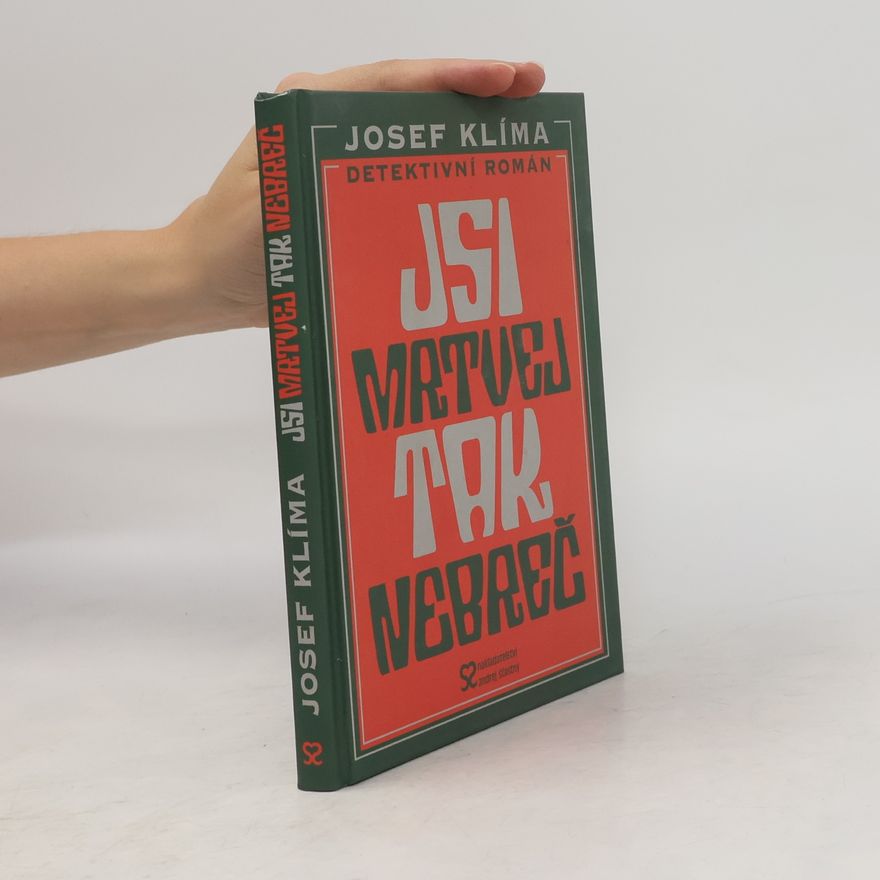 Josef Klíma Jsi mrtvej, tak nebreč!
