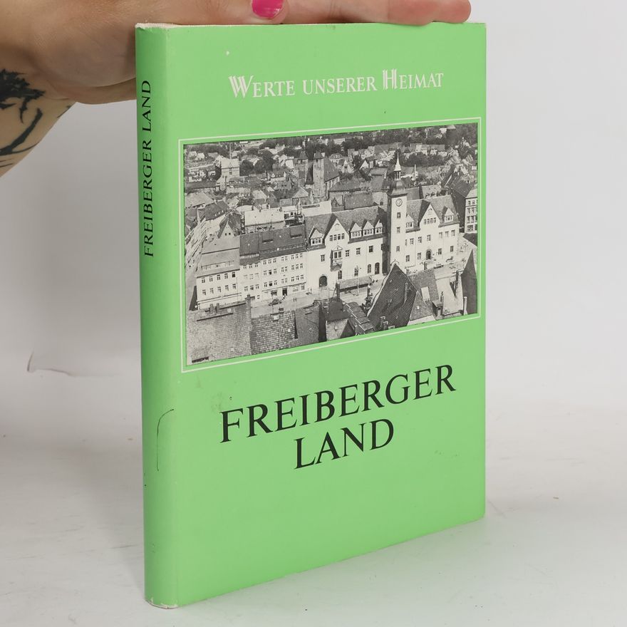 Günter Freyer Werte unserer Heimat: Freiberger Land
