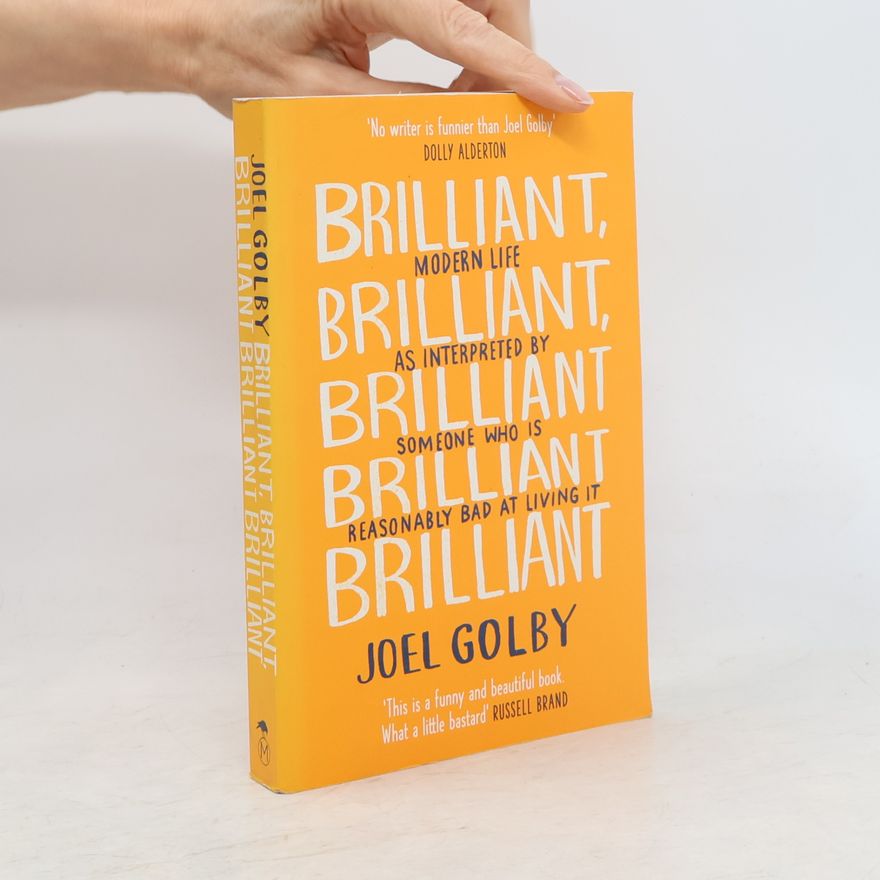 Joel Golby Brilliant, Brilliant, Brilliant Brilliant Brilliant