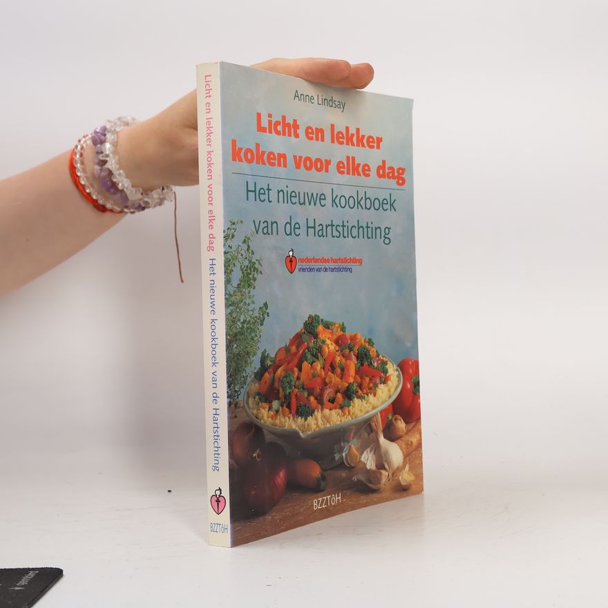Anne Lindsay Licht en lekker koken voor elke dag : het nieuwe kookboek van de Hartstichting