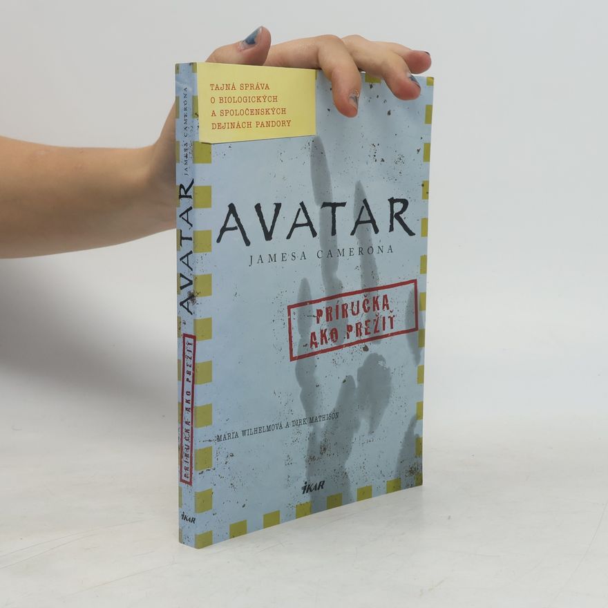 Maria Wilhelm Avatar Jamesa Camerona: Príručka ako prežiť (Tajná správa o biologických a spoločenských dejinách Pandory)