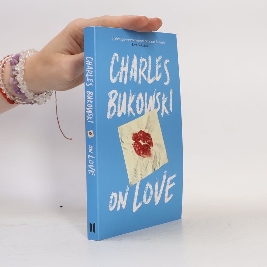 Charles Bukowski On Love