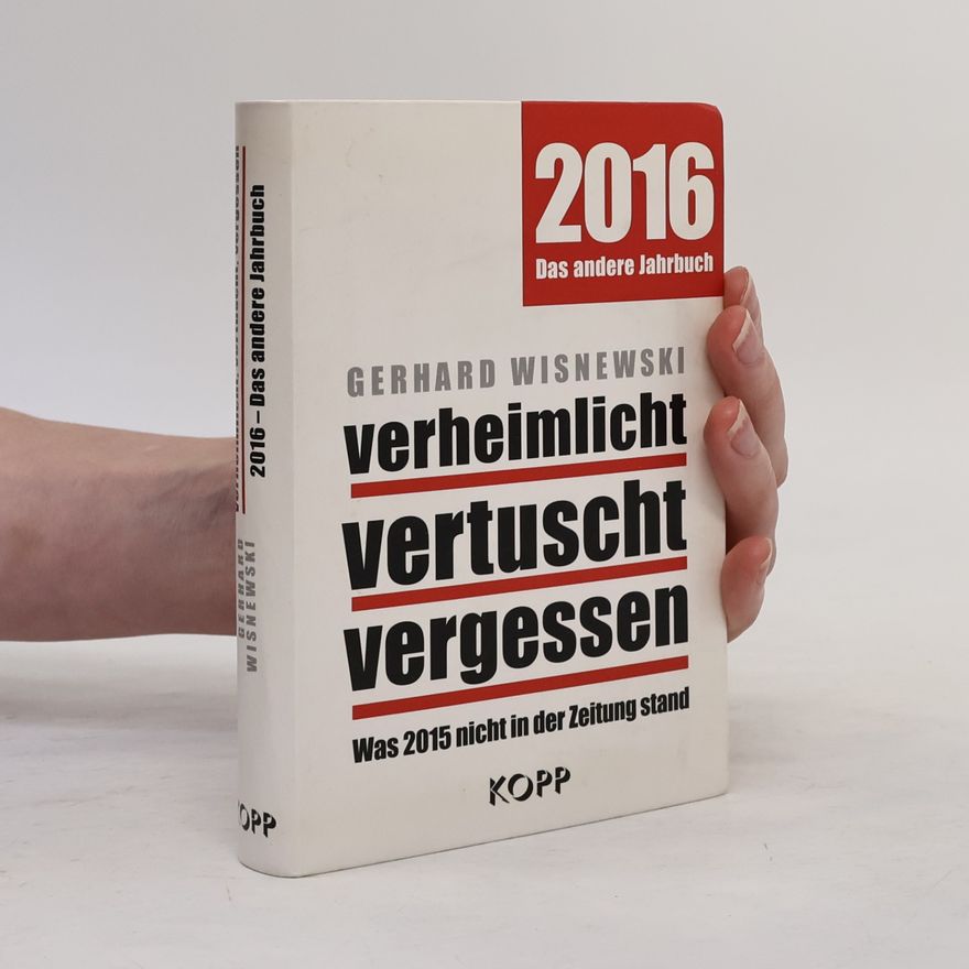 Gerhard Wisnewski Verheimlicht, vertuscht, vergessen. 2016 Das andere Jahrbuch