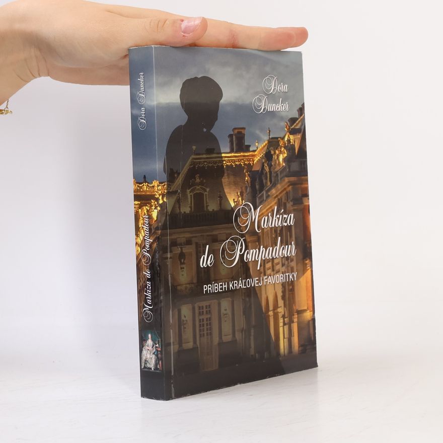Dora Duncker Markíza de Pompadour. Príbeh kráľovej favoritky.