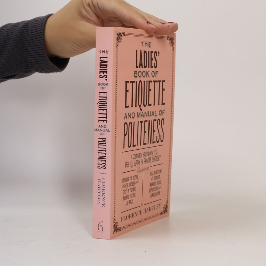 Florence Hartley The Ladies' Book of Etiquette and Manual of Politeness