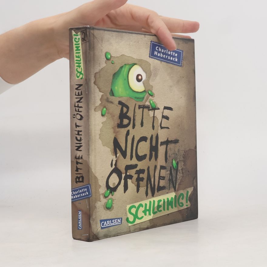 Charlotte Habersack Bitte nicht öffnen 2. Schleimig!