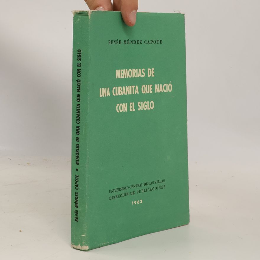 Renée Méndez Capote Memorias de una cubanita que nacio con el siglo.