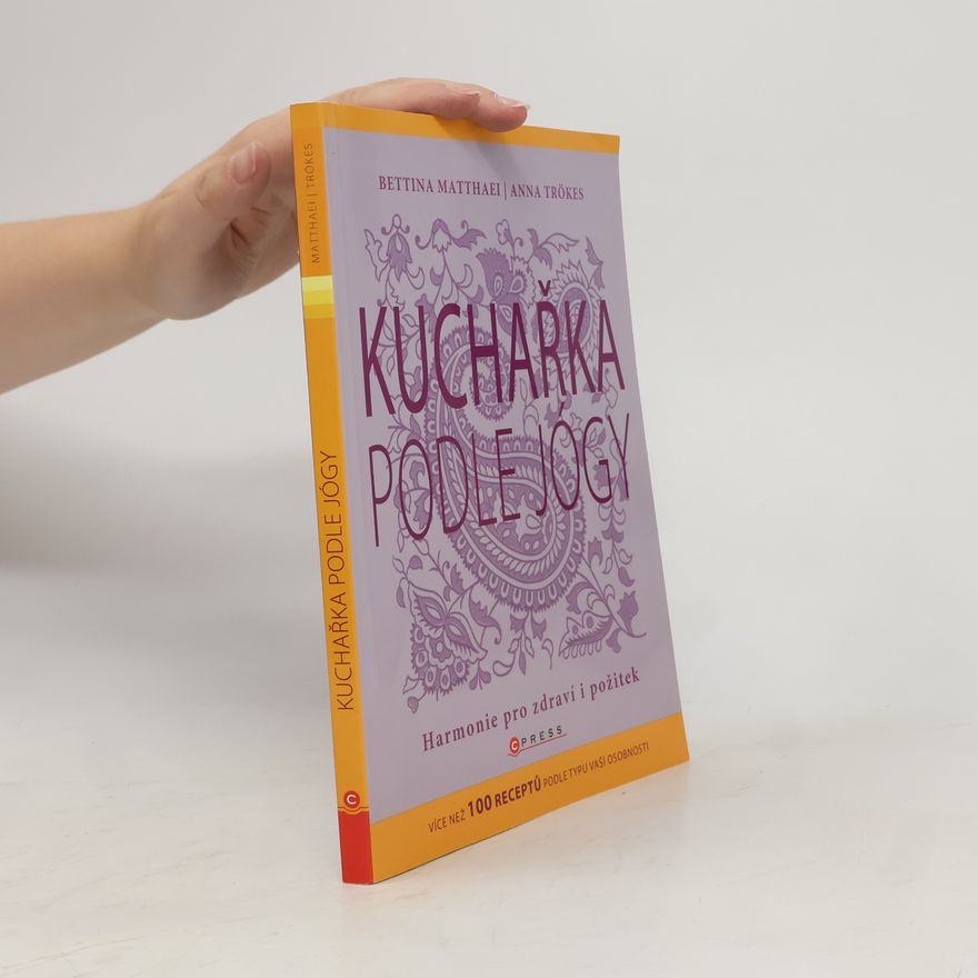 Anna Trökes Kuchařka podle jógy: Harmonie pro zdraví i požitek