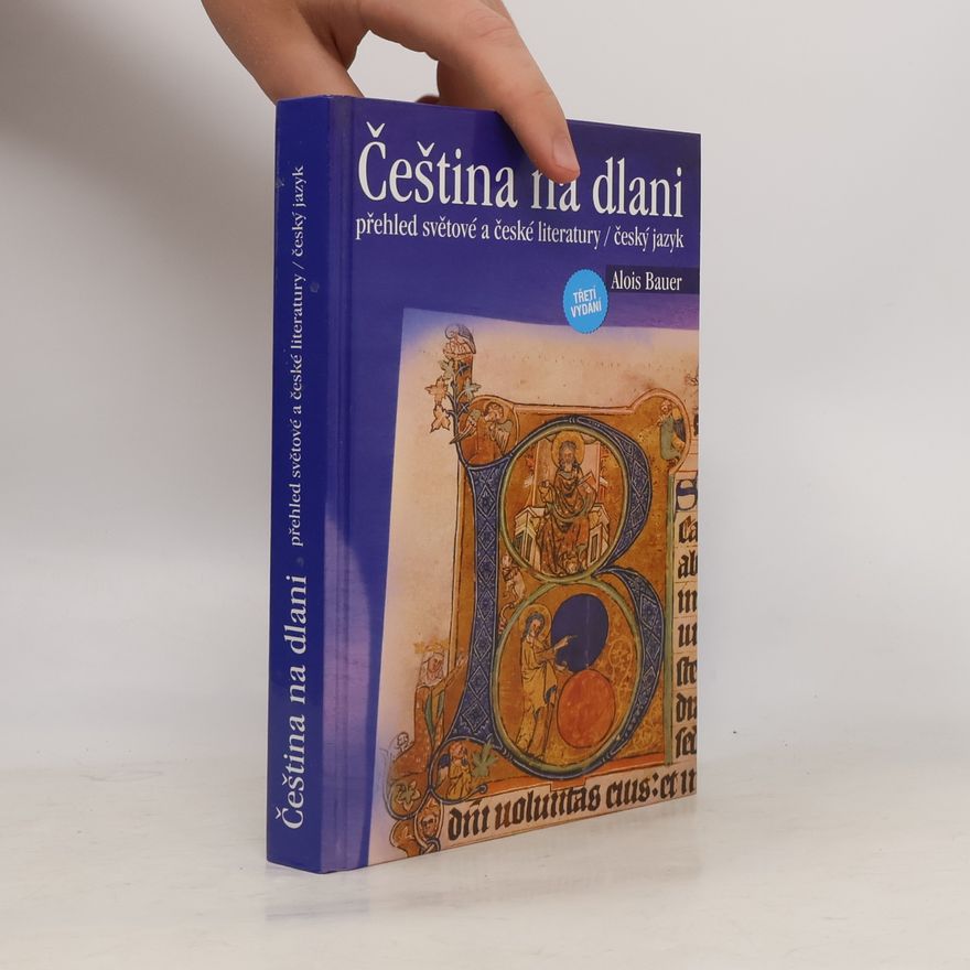Alois Bauer Čeština na dlani: Přehled světové a české literatury, český jazyk