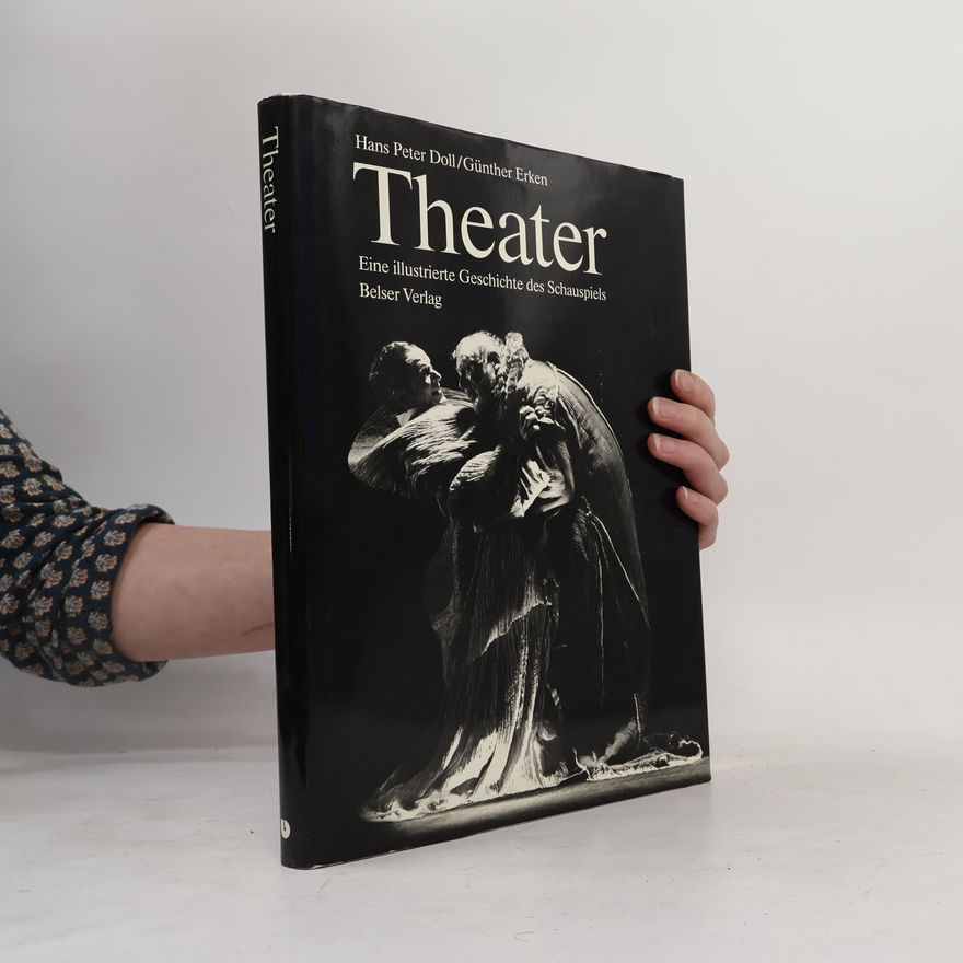 Günther Erken Theater. Eine illustrierte Geschichte des Schauspiels