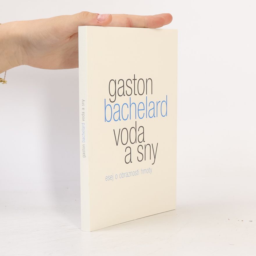 Gaston Bachelard Voda a sny: Esej o obraznosti hmoty