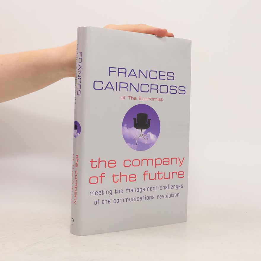 Frances Cairncross The Company of the Future