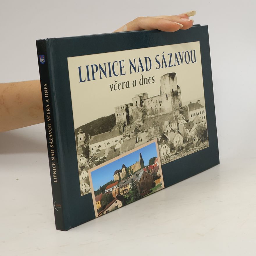 Zdeněk Rafaj Lipnice nad Sázavou včera a dnes