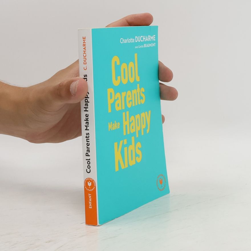 Camille Beaumont Cool Parents Make Happy Kids