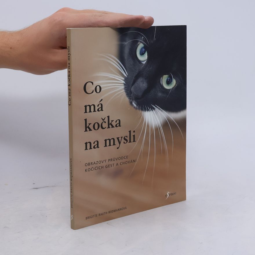 Brigitte Rauth Widmann Co má kočka na mysli: Obrazový průvodce kočičích gest a chování