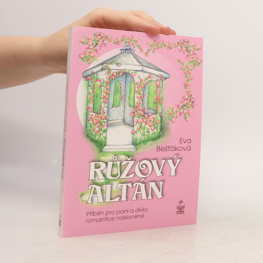 Eva Bešťáková Růžový altán