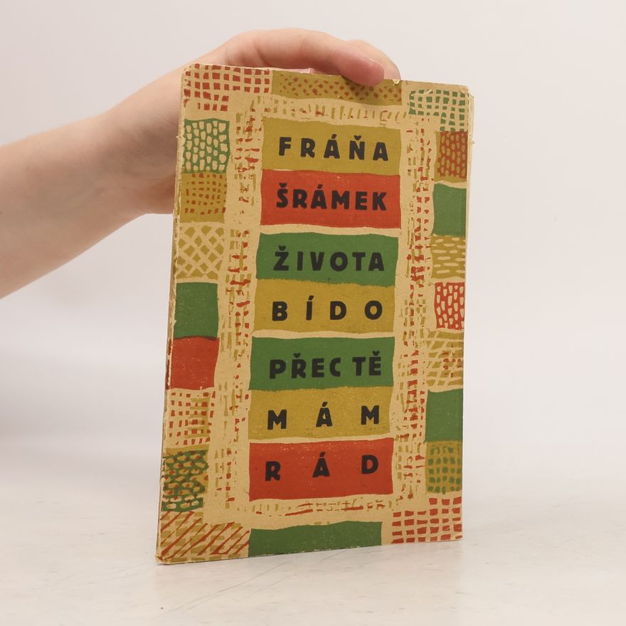 Fráňa Šrámek Života bído, přec tě mám rád