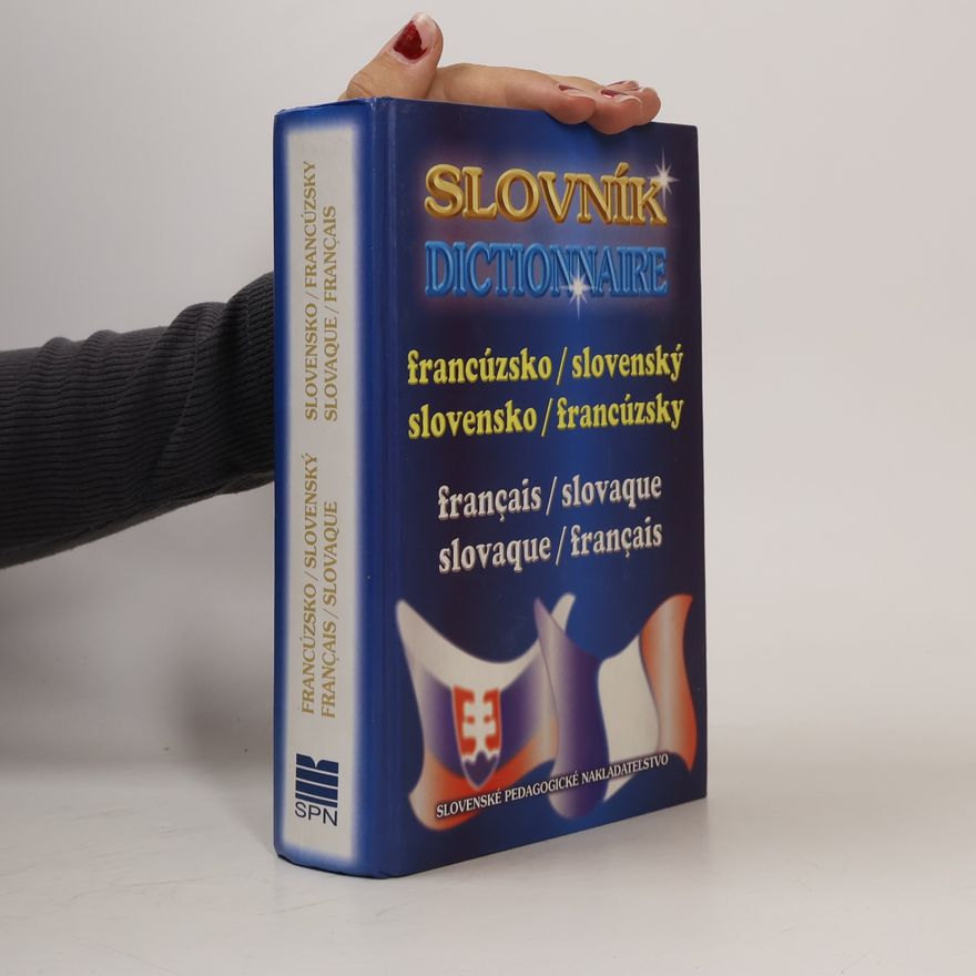 Irena Liščáková Slovník francúzsko/slovenský, slovensko/francúzský. Dictionnaire français/slovaque, slovaque/français