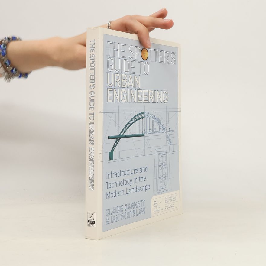 Claire Barratt The Spotter's Guide to Urban Engineering