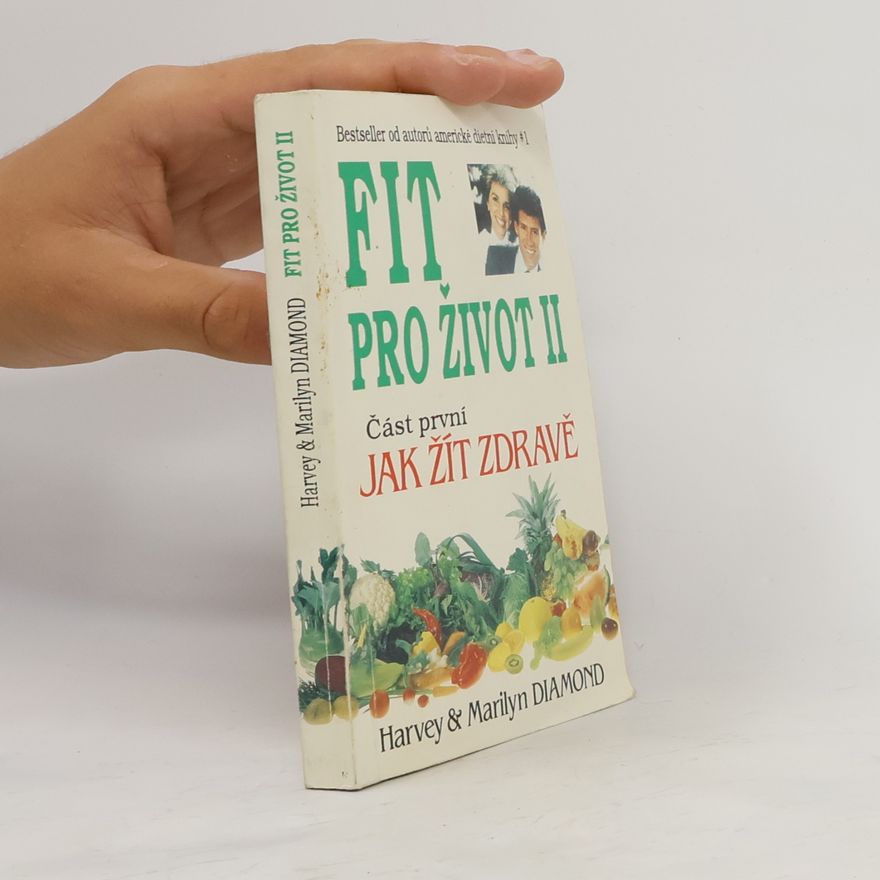 Harvey Diamond Fit pro život II. Část první, jak žít zdravě