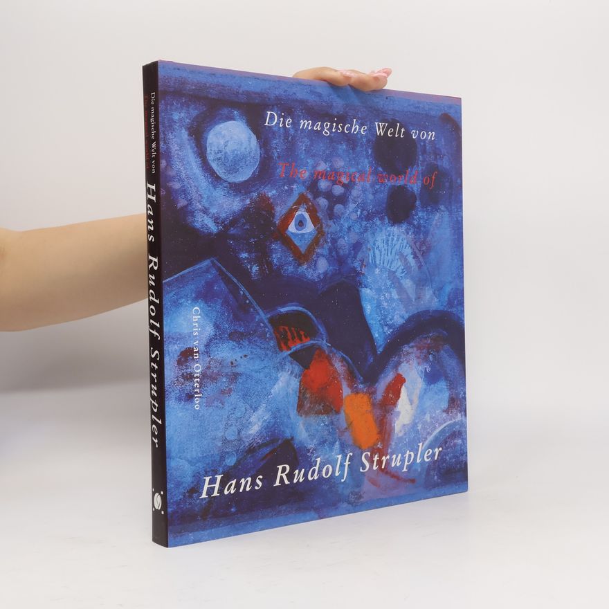 Chris van Otterloo Die Magische Welt / The Magical World of Hans Rudolf Strupler