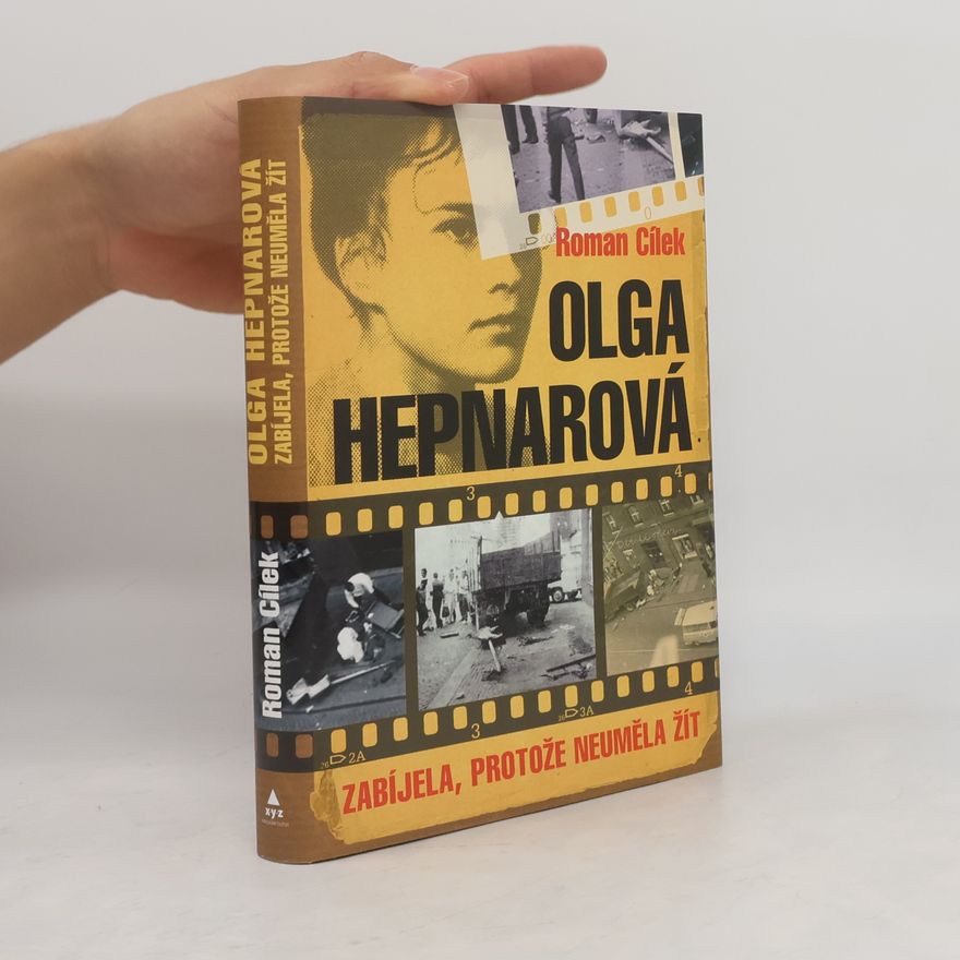 Roman Cílek Olga Hepnarová. Zabíjela, protože neuměla žít