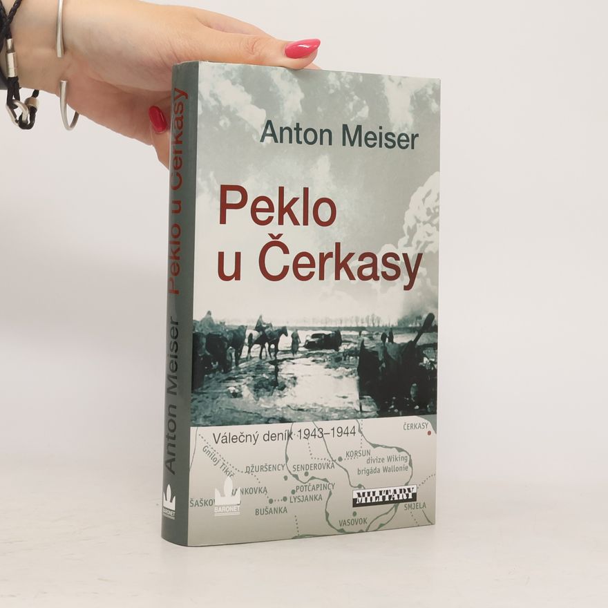 Anton Meiser Peklo u Čerkasy : válečný deník 1943-1944
