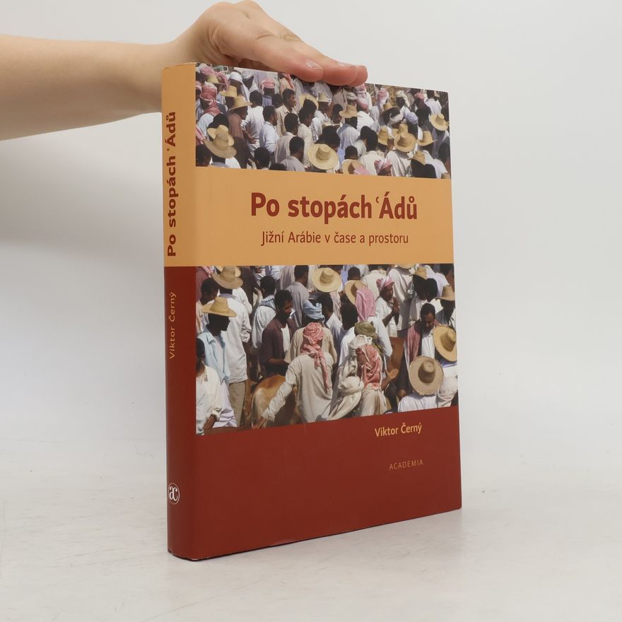 Viktor Černý Po stopách Ádů - Jižní Arábie v čase a prostoru