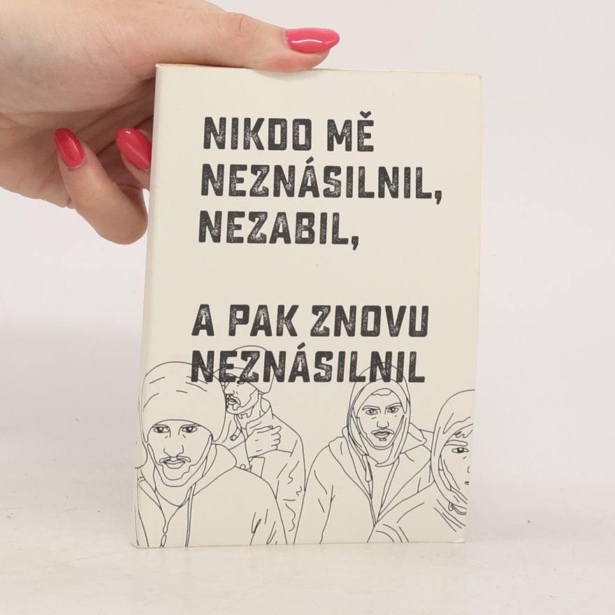Kolektiv autorů Nikdo mě neznásilnil, nezabil a pak znovu neznásilnil