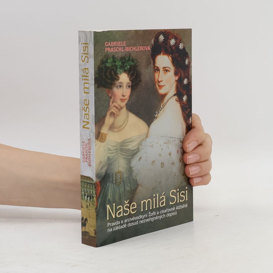 Gabriele Praschl Bichler Naše milá Sisi