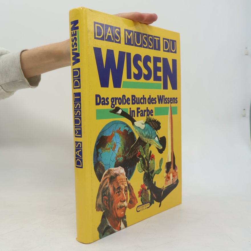 Autorenkollektiv Das musst du wissen. Das große Buch des Wissens in Farbe