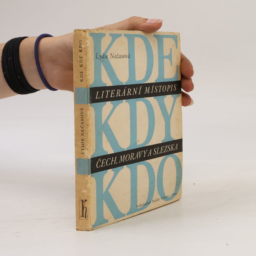 Lydie Nečasová Kde - kdy - kdo. Literární místopis Čech, Moravy a Slezska