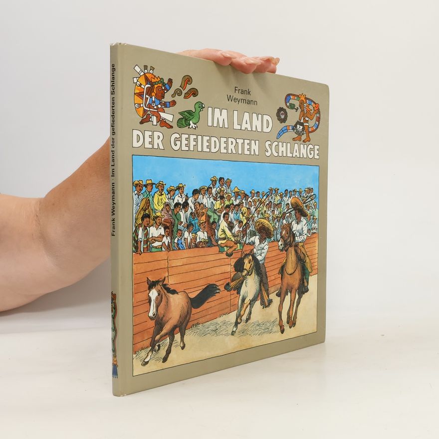 Frank Weymann Im Land der gefiederten Schlange