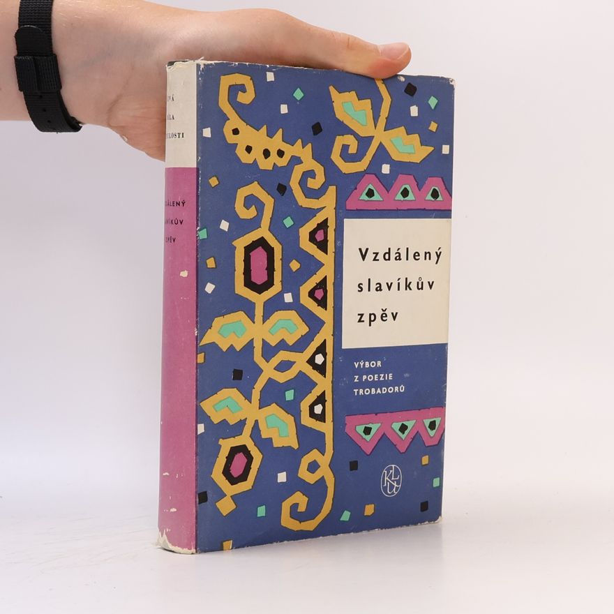 Kolektiv autorů Vzdálený slavíkův zpěv. Výbor z poezie trobadorů