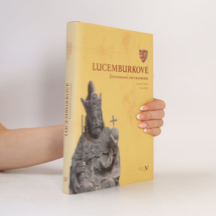 Václav Žůrek Lucemburkové : životopisná encyklopedie