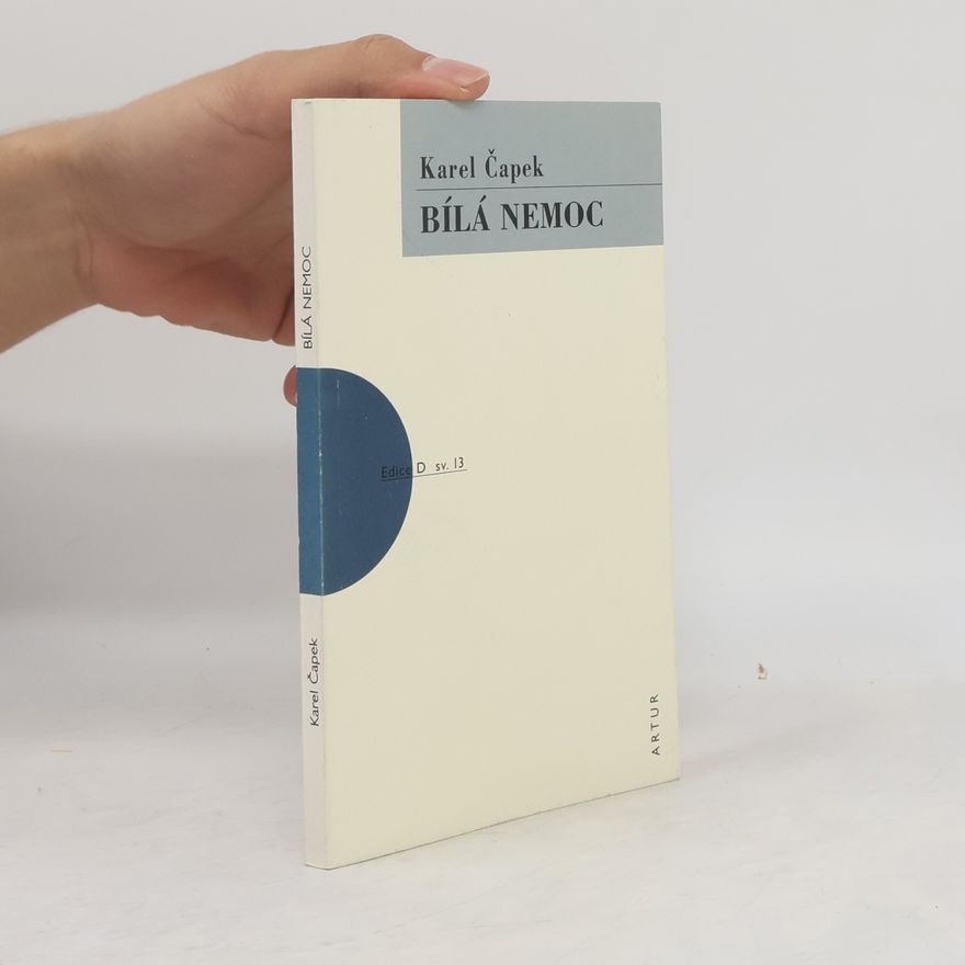 Karel Čapek Bílá nemoc : [drama o třech aktech ve 14 obrazech]