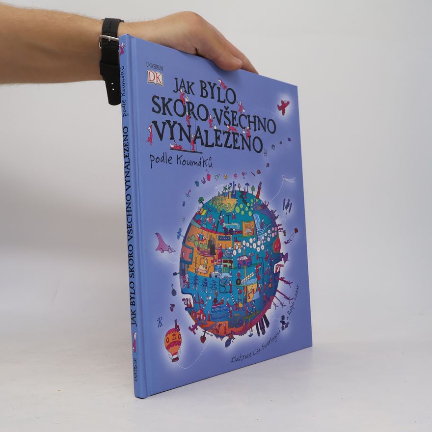 Autorenkollektiv Jak bylo skoro všechno vynalezeno - podle Koumáků