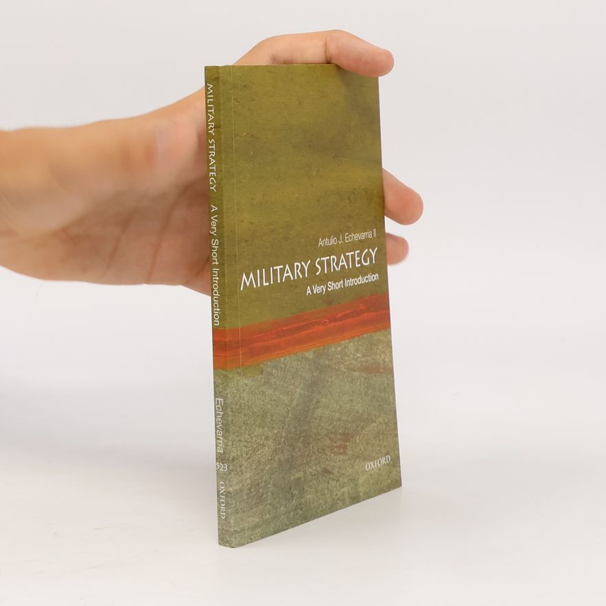 Antulio J. Echevarria Military Strategy: A Very Short Introduction