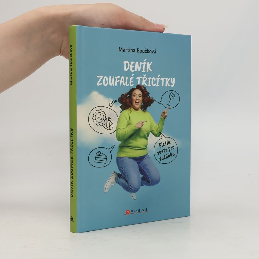 Martina Boučková Deník zoufalé třicítky : pletla svetr pro tučňáka
