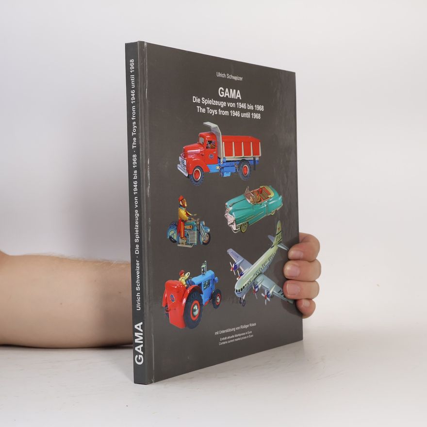 Ulrich Schweizer GAMA, die Spielzeuge von 1946 bis 1968, the toys from 1946 until 1968