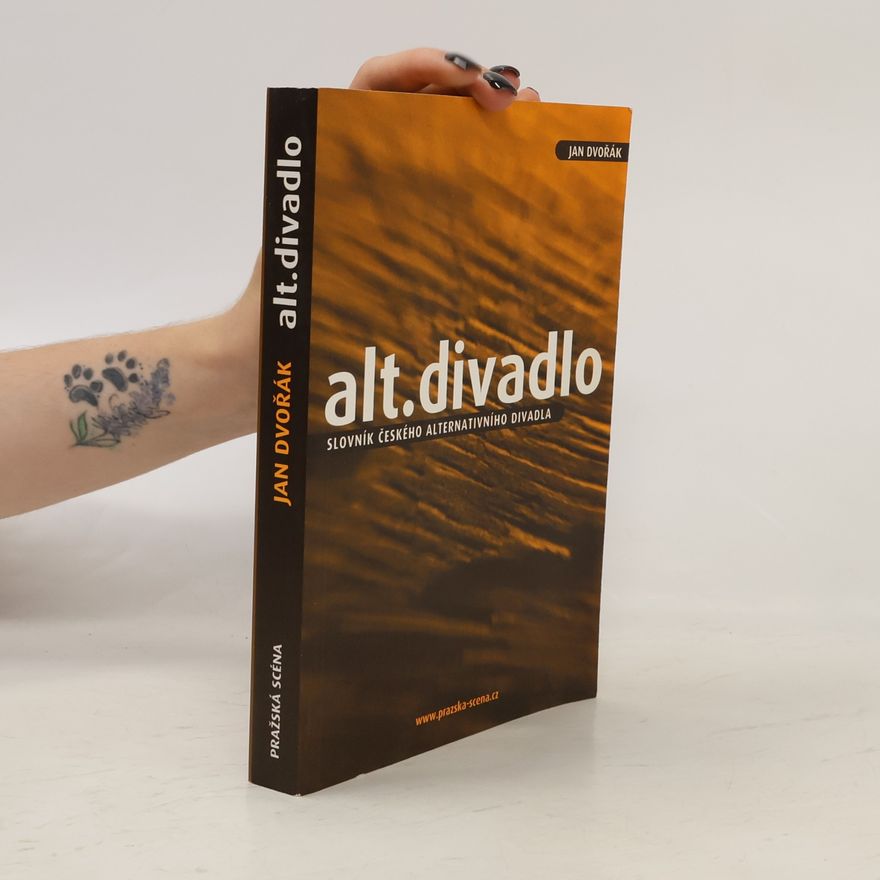 Jan Dvořák Alt.divadlo – Slovník českého alternativního divadla