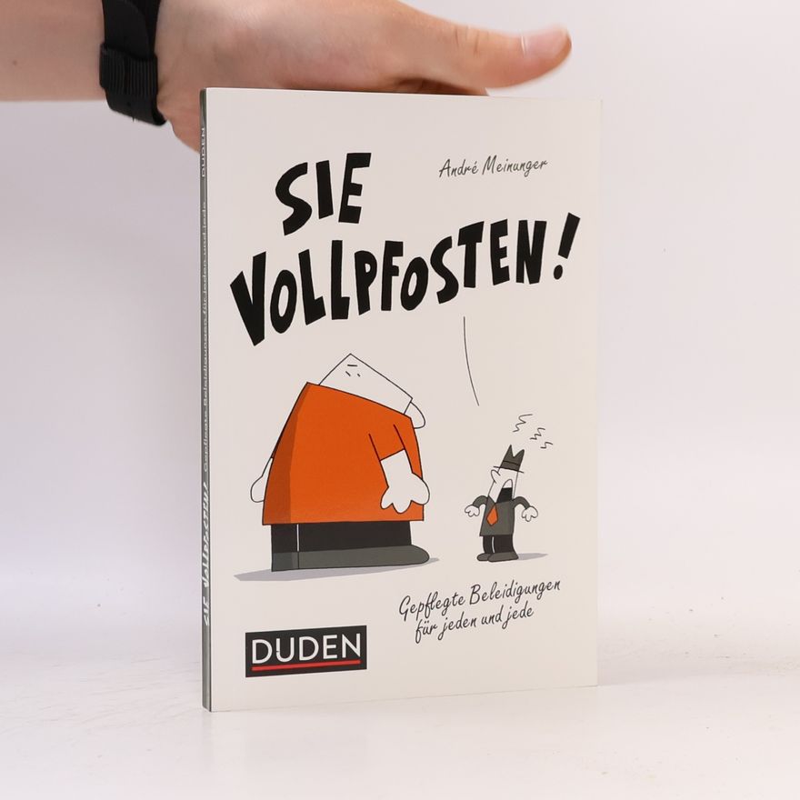 Andre Meinunger Sie Vollpfosten!