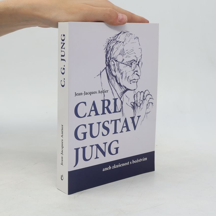 Jean Jacques Antier C. G. Jung aneb zkušenost s božstvím