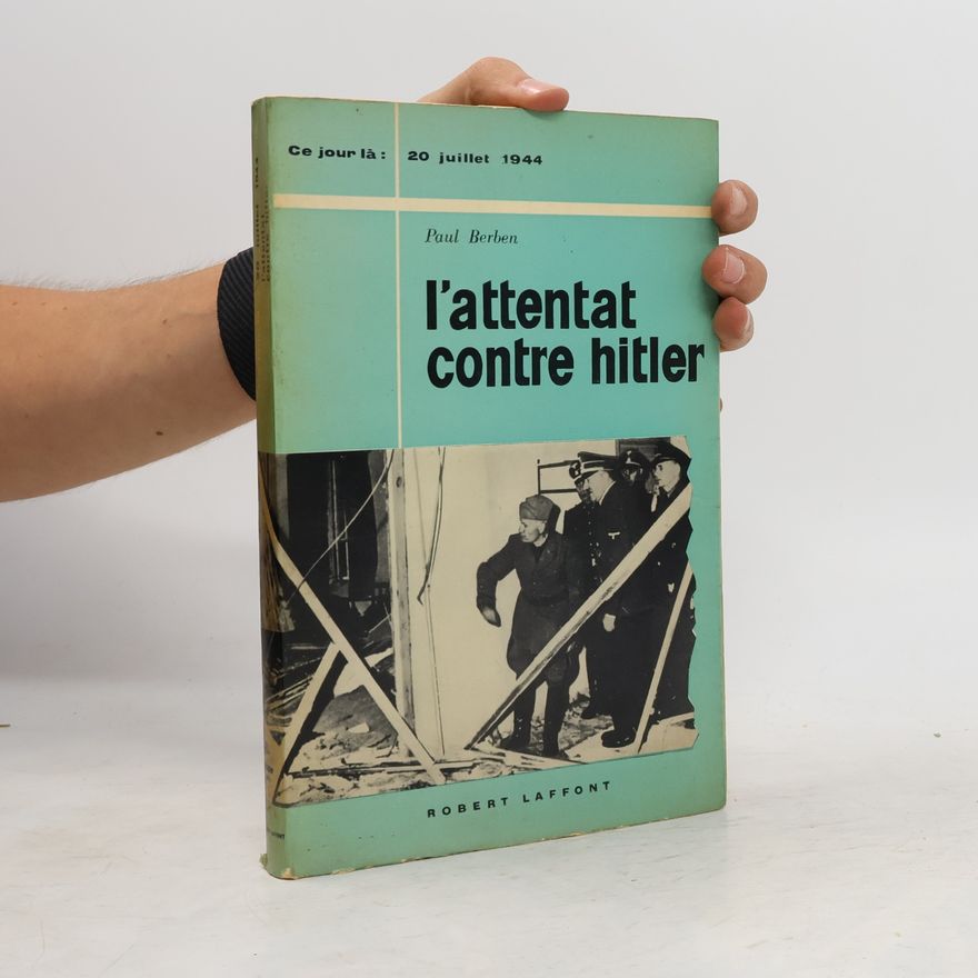 Paul Berben L'attentat contre Hitler