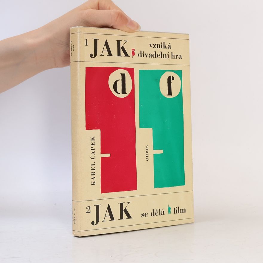 Karel Čapek Jak vzniká divadelní hra. Jak se dělá film