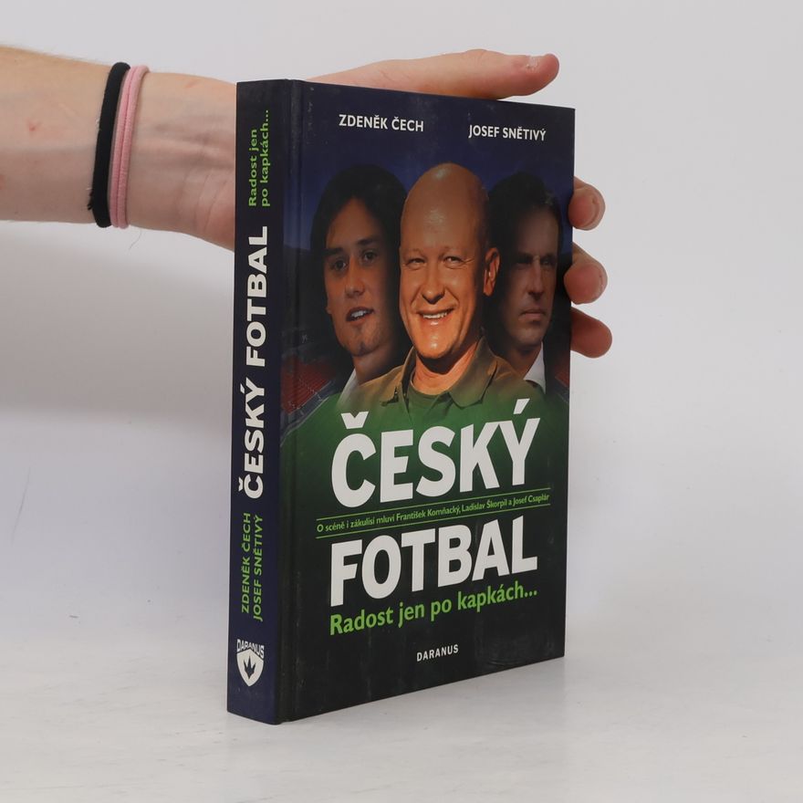 Josef Csaplár Český fotbal. Radost jen po kapkách...